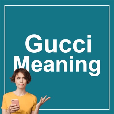 what does the term gucci mean|gucci slang origin.